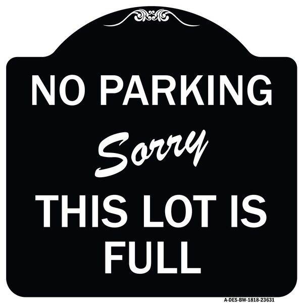 No Parking Sorry This Lot Is Full Heavy-Gauge Aluminum Architectural Sign, 18" x 18", BW-1818-23631